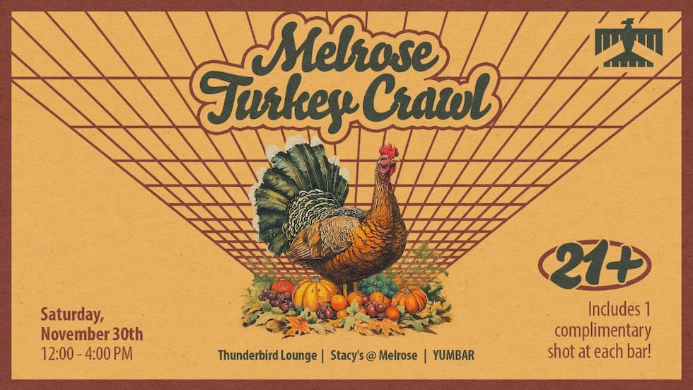 Grab your friends and head to the Melrose District for its annual Turkey Crawl!