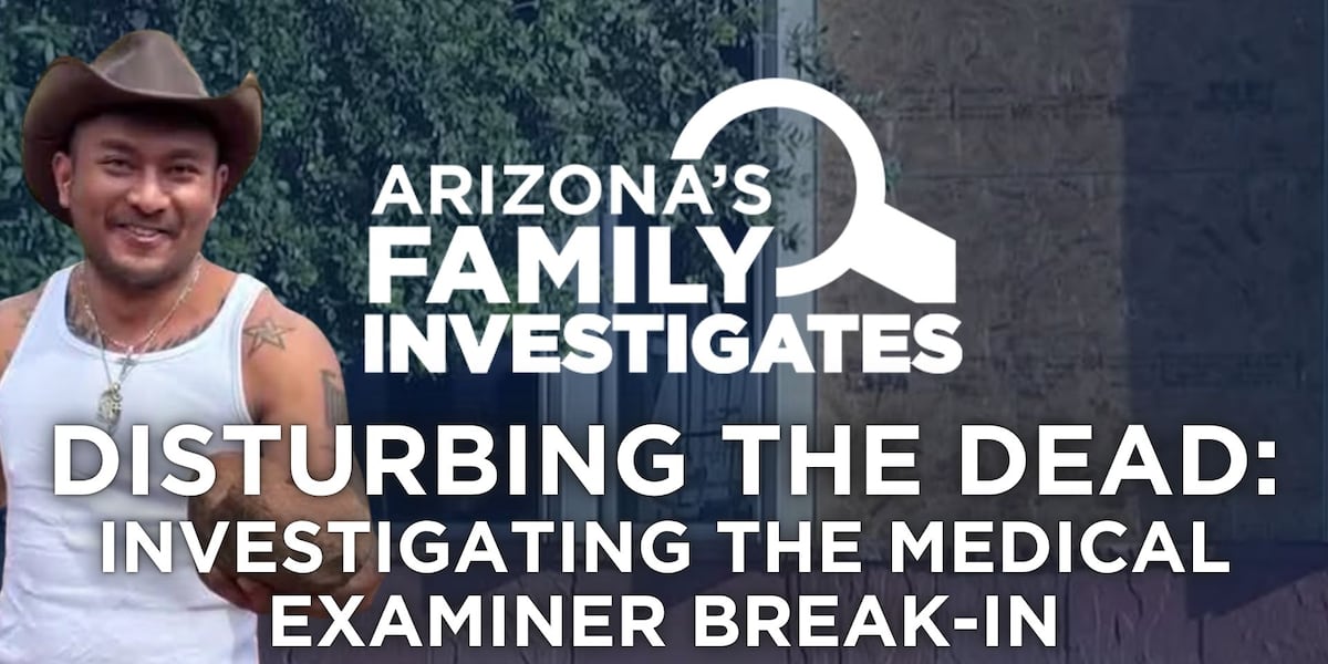 Arizona's Family Investigates Podcast: Disturbing the Dead: Investigating the medical examiner break-in